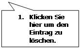 Rechteckige Legende: 1.	Klicken Sie hier um den Eintrag zu löschen.