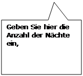 Rechteckige Legende: Geben Sie hier die Anzahl der Nächte ein,