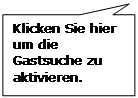 Rechteckige Legende: Klicken Sie hier um die Gastsuche zu aktivieren.